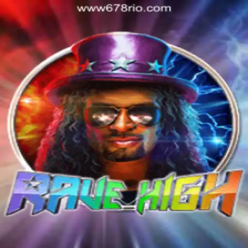 Discover the Thrilling World of RaveHigh: Enter the Realm of 678Rio.COM Oficial Slots Brasil #1
